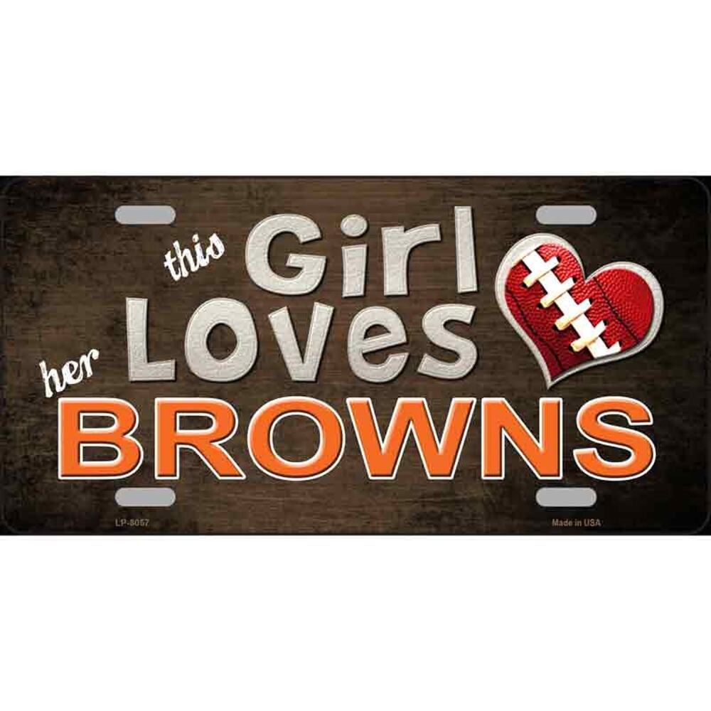 NFL Browns License Plate This Girl Loves Her Cleveland Browns Metal New Sign